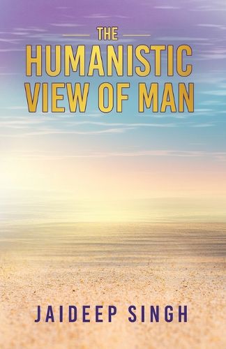 Cover image for THE HUMANISTIC VIEW OF MAN