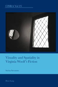 Cover image for Visuality and Spatiality in Virginia Woolf's Fiction