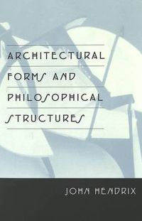 Cover image for Architectural Forms and Philosophical Structures