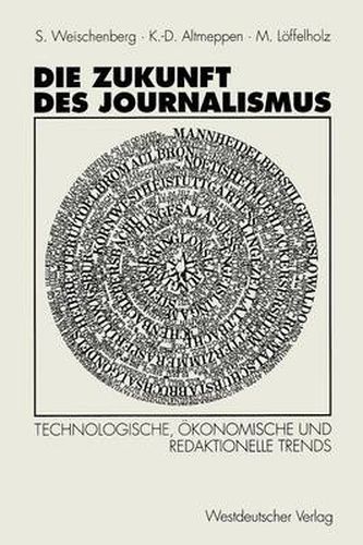 Cover image for Die Zukunft Des Journalismus: Technologische, OEkonomische Und Redaktionelle Trends