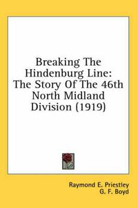 Cover image for Breaking the Hindenburg Line: The Story of the 46th North Midland Division (1919)