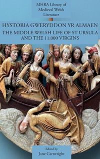 Cover image for Hystoria Gweryddon yr Almaen: The Middle Welsh Life of St Ursula and the 11,000 Virgins