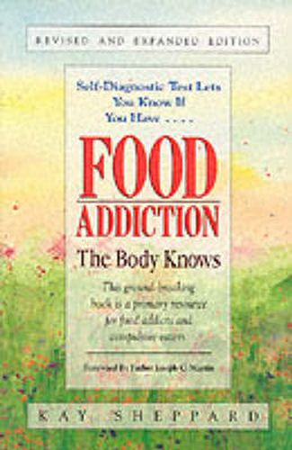 Cover image for Food Addiction: The Body Knows: Revised & Expanded Edition  by Kay Sheppard