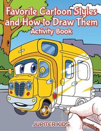 Cover image for Favorite Cartoon Styles and How to Draw Them Activity Book