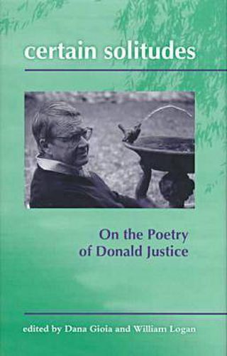 Cover image for Certain Solitudes: Essays on the Poetry of Donald Justice