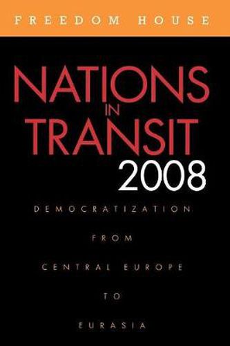Cover image for Nations in Transit 2008: Democratization from Central Europe to Eurasia