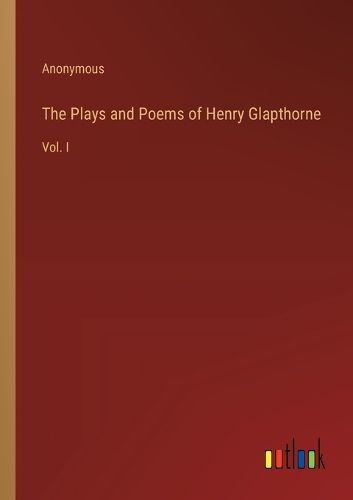 Cover image for The Plays and Poems of Henry Glapthorne