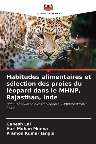 Cover image for Habitudes alimentaires et selection des proies du leopard dans le MHNP, Rajasthan, Inde
