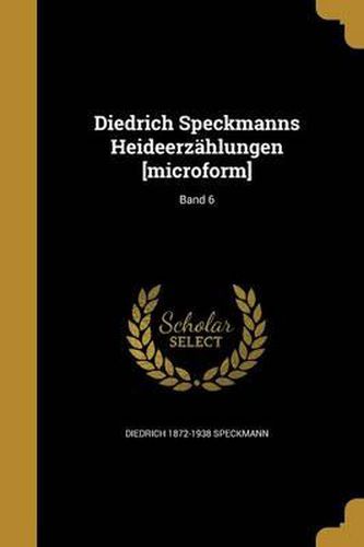 Cover image for Diedrich Speckmanns Heideerzahlungen [Microform]; Band 6