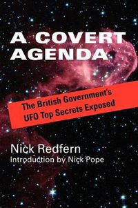Cover image for A Covert Agenda: The British Government's UFO Top Secrets Exposed