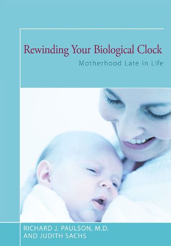 Cover image for Rewinding Your Biological Clock: Motherhood Late in Life