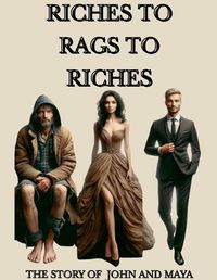 Cover image for Riches To Rags To Riches-The Story Of John And Maya