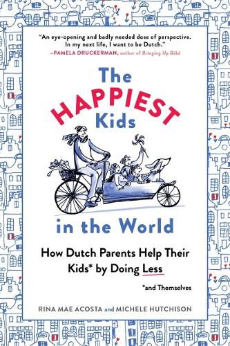 Cover image for The Happiest Kids in the World: How Dutch Parents Help Their Kids (and Themselves) by Doing Less