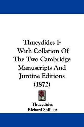 Cover image for Thucydides I: With Collation Of The Two Cambridge Manuscripts And Juntine Editions (1872)