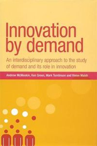 Cover image for Innovation by Demand: An Interdisciplinary Approach to the Study of Demand and Its Role in Innovation