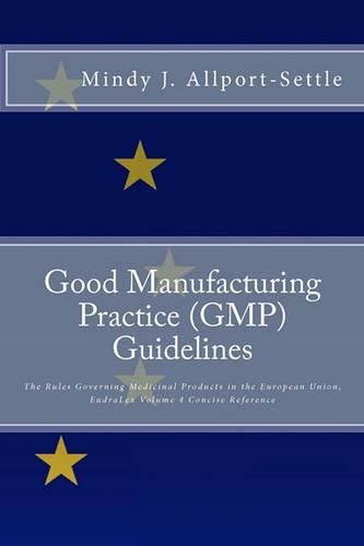 Cover image for Good Manufacturing Practice (GMP) Guidelines: The Rules Governing Medicinal Products in the European Union, EudraLex Volume 4 Concise Reference