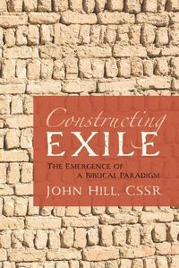 Cover image for Constructing Exile: The Emergence of a Biblical Paradigm