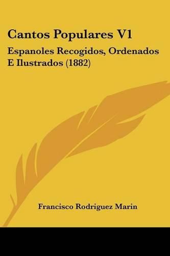 Cantos Populares V1: Espanoles Recogidos, Ordenados E Ilustrados (1882)