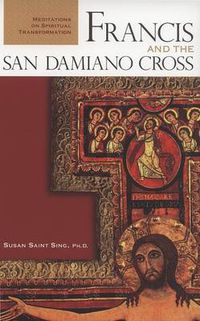 Cover image for Francis and the San Damiano Cross: Meditations on the Spiritual Transformation