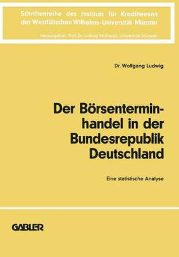 Der Boersenterminhandel in Der Bundesrepublik Deutschland: Eine Statistische Analyse