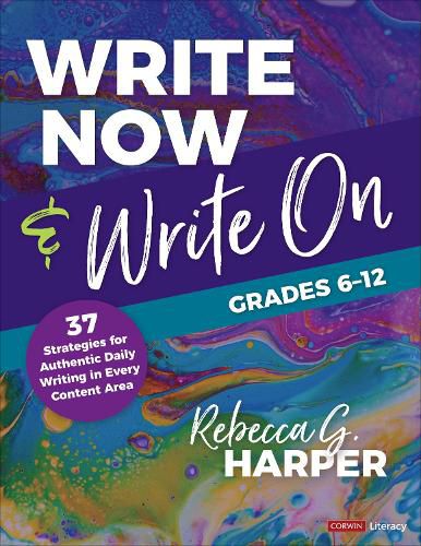 Cover image for Write Now & Write On, Grades 6-12: 37 Strategies for Authentic Daily Writing in Every Content Area