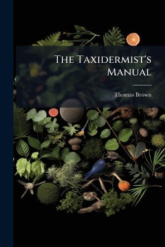 Cover image for The Taxidermist's Manual