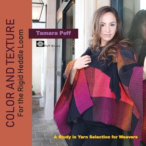 Cover image for Color and Texture for the Rigid Heddle Loom: A Study in Yarn Selection for Weavers