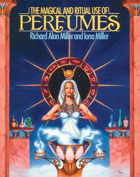 Cover image for The Magical and Ritual Use of Perfumes