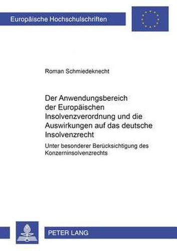 Cover image for Der Anwendungsbereich Der Europaeischen Insolvenzverordnung Und Die Auswirkungen Auf Das Deutsche Insolvenzrecht: Unter Besonderer Beruecksichtigung Des Konzerninsolvenzrechts