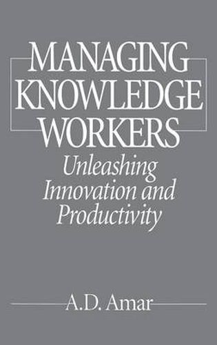 Cover image for Managing Knowledge Workers: Unleashing Innovation and Productivity