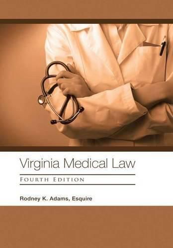 Virginia Medical Law: Fourth Edition