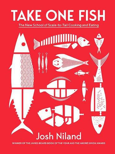 Cover image for Take One Fish: The New School of Scale-to-Tail Cooking and Eating