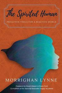 Cover image for The Spirited Human: Proactive Tools for a Reactive World