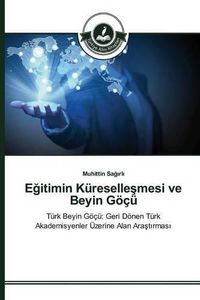 Cover image for E&#287;itimin Kureselle&#351;mesi ve Beyin Goecu