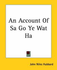 Cover image for An Account Of Sa Go Ye Wat Ha