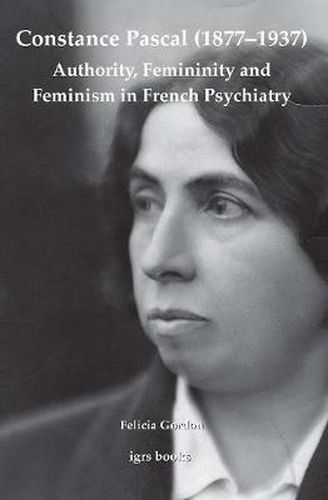 Cover image for Constance Pascal (1877-1937): Authority, Femininity and Feminism in French Psychiatry
