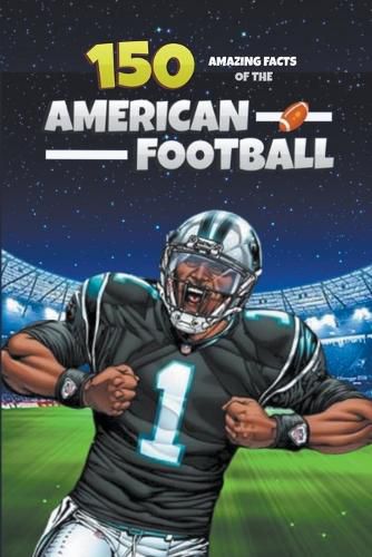 Cover image for 150 Amazing Facts of the American Football