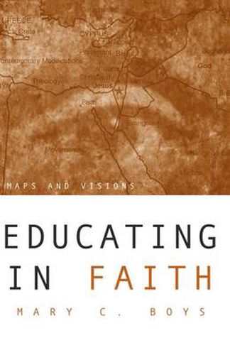 Cover image for Educating in Faith: Maps and Visions