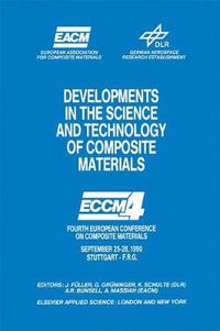 Cover image for Developments in the Science and Technology of Composite Materials: Fourth European Conference on Composite Materials September 25-28, 1990 Stuttgart-Germany