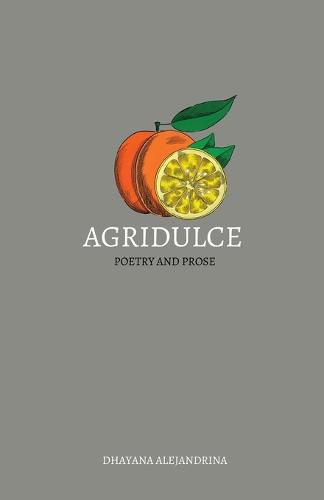 Cover image for Agridulce: poetry and prose