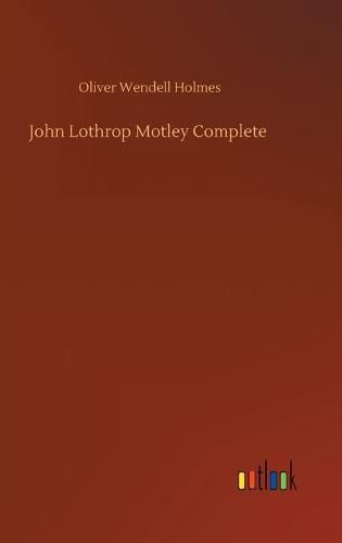 Cover image for John Lothrop Motley Complete