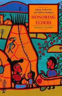 Cover image for Honoring Elders: Aging, Authority, and Ojibwe Religion