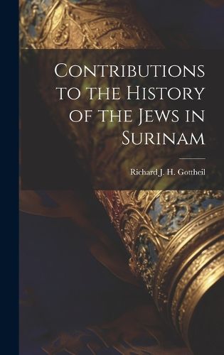 Cover image for Contributions to the History of the Jews in Surinam