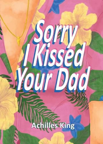 Cover image for Sorry I Kissed Your Dad!