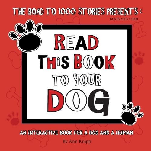 Cover image for Read This Book to Your Dog: An Interactive Book for a Dog and Their Human