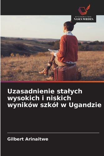 Cover image for Uzasadnienie stalych wysokich i niskich wynikow szkol w Ugandzie