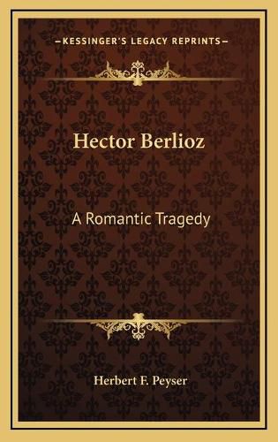 Hector Berlioz: A Romantic Tragedy