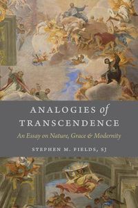 Cover image for Analogies of Transcendence: An Essay on Nature, Grace, and Modernity