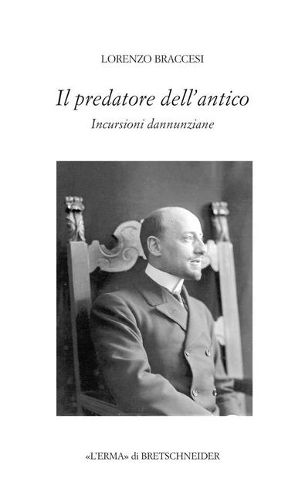 Cover image for Il Predatore Dell'antico: Incursioni Dannunziane