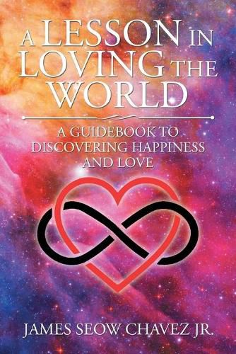 Cover image for A Lesson in Loving the World: A Guidebook to Discovering Happiness and Love